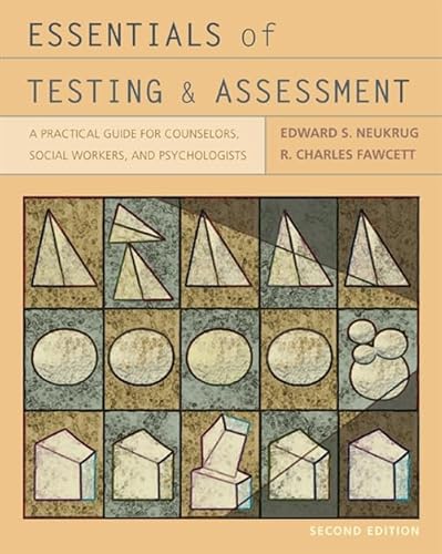 Essentials of Testing and Assessment: A Practical Guide for Counselors, Social Workers, and Psychologists (PSY 660 Clinical Assessment and Decision Making)