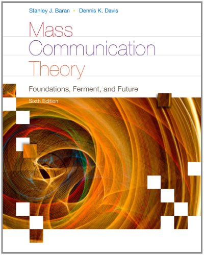 Mass Communication Theory: Foundations, Ferment, and Future (Wadsworth Series in Mass Communication and Journalism)