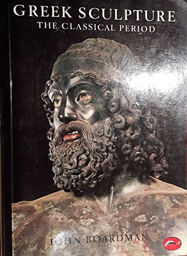 Greek Sculpture: The Classical Period: A Handbook (World of Art)