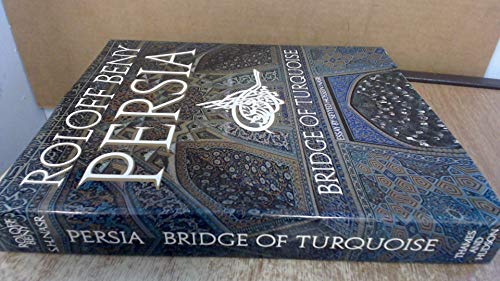 Persia Bridge of Turquoise; Essay By Seyyed Hossein Nasr . Etc.