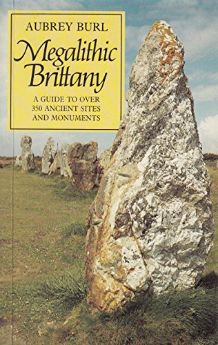 Megalithic Brittany: A Guide to Over 350 Ancient Sites and Monuments, with 145 Illustrations