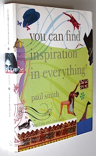 Paul Smith: You Can Find Inspiration in Everything - (And If You Can't, Look Again)