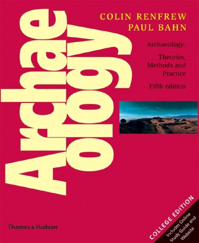 Archaeology: Theories, Methods and Practice (Fifth Edition)