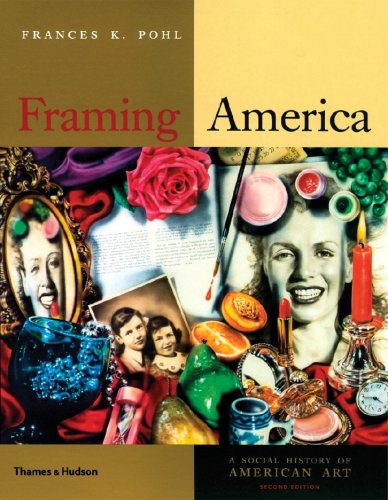 Framing America: A Social History of America Art
