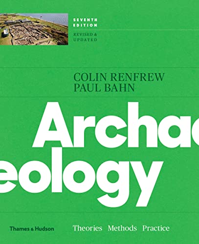 Archaeology: Theories, Methods, and Practice, College Edition