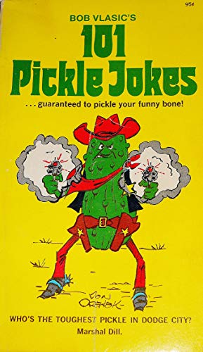 Bob Vlasic's 101 Pickle Jokes - (guaranteed to pickle your funny bone!)