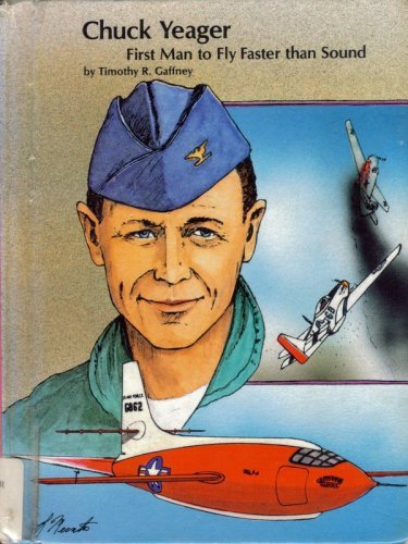 Chuck Yeager: First Man to Fly Faster Than Sound