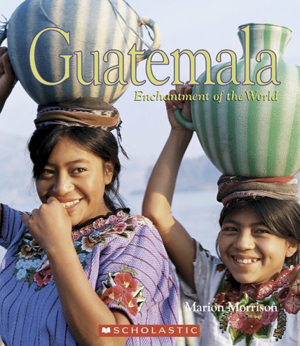 Guatemala (Enchantment of the World. Second Series)