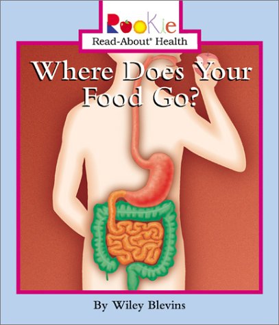 Where Does Your Food Go? (Rookie Read-About Health)