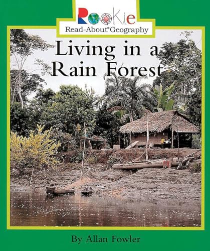 Living in a Rain Forest (Rookie Read-About Geography: Peoples and Places)
