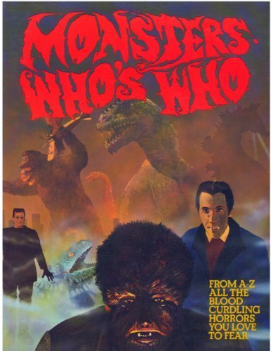 Monsters Who's Who: From A-Z All The Blood Curdling Horrors You Love To Fear
