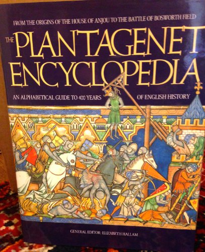 Plantagenet Encyclopedia: An Alphabetic Guide to 400 Years of English History
