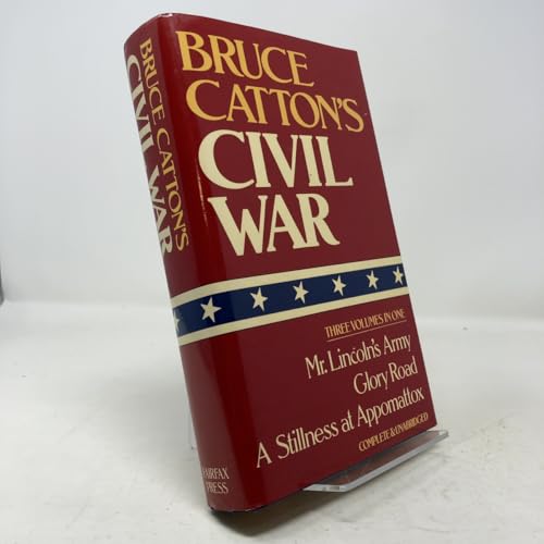 Bruce Catton's Civil War (Mr. Lincoln's Army/Glory Road/A Stillness at Appomattox)