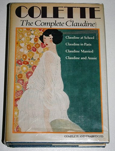 Complete Claudine; Claudine at School, Claudine in Paris, Claudine Married, Claudine and Annie