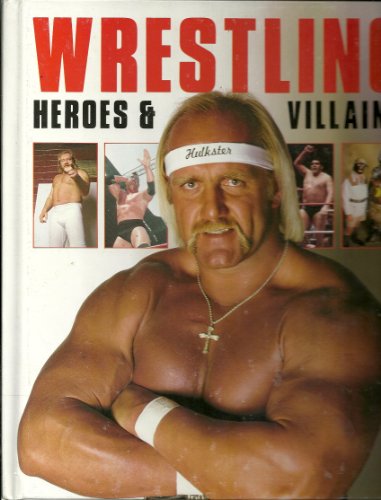 Wrestling Heroes And Villians