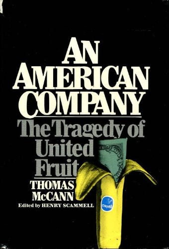An American Company: The Tragedy of United Fruit