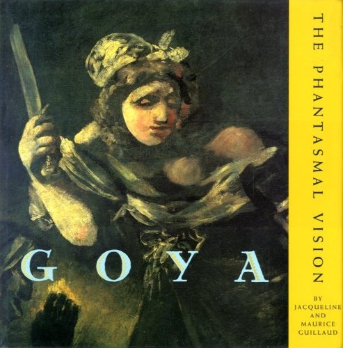 Goya: The Phantasmal Vision