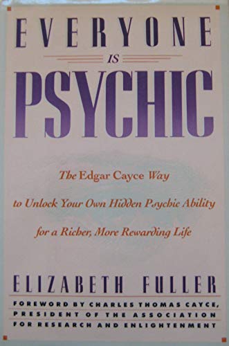 EVERYONE IS PSYCHIC: The Edgar Cayce Way to Unlock Your Own Hidden Psychic Ability for a Richer, More Rewarding Life