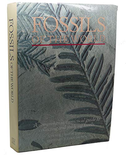 Fossils of the World: A Comprehensive, Practical Guide to Collecting and Studying Fossils