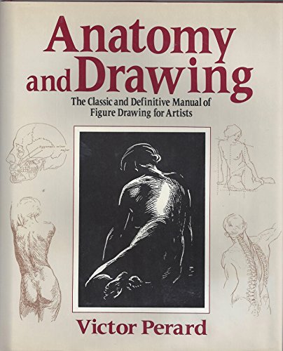 Anatomy and Drawing: The Classic and Definitive Manual of Figure Drawing for Artists