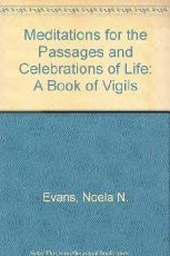Meditations For The Passages And Celebrations Of Life: A Book of Vigils