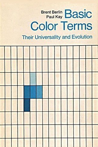 Basic color terms;: Their universality and evolution