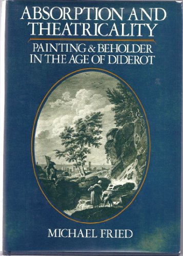 Absorption and theatricality: Painting and beholder in the age of Diderot