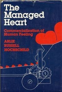 Managed Heart: Commercialization of Human Feeling