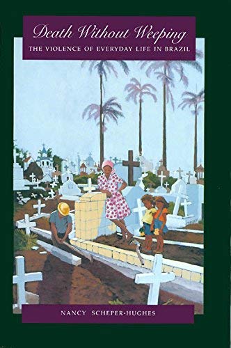 Death Without Weeping: The Violence of Everyday Life in Brazil