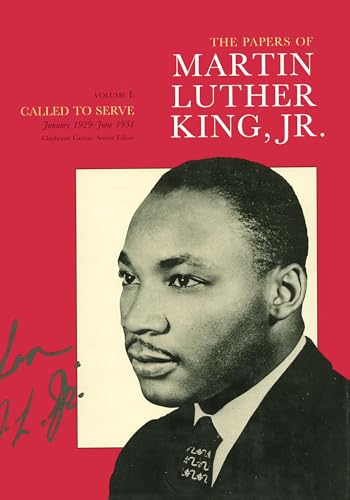Papers of Martin Luther King, Jr., Volume I: Called to Serve, January 1929-June 1951 (Martin Luther King Papers)