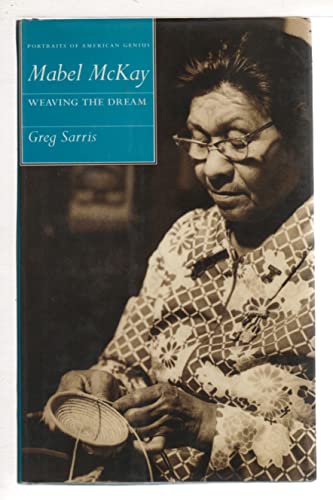 Mabel McKay: Weaving the Dream (Volume 1) (Portraits of American Genius)