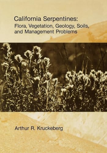 California Serpentines: Flora, Vegetation, Geology, Soils, and Management Problems (UC Publications in Botany) (Volume 78)