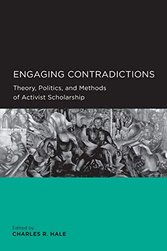 Engaging Contradictions: Theory, Politics, and Methods of Activist Scholarship (Global, Area, and International Archive)