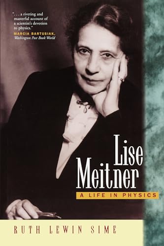 Lise Meitner: A Life in Physics (California Studies in the History of Science) (Volume 11)
