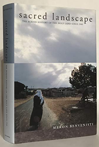 Sacred Landscape: The Buried History of the Holy Land since 1948