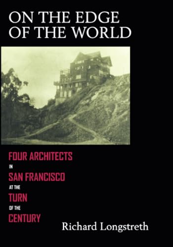 On the Edge of the World: Four Architects in San Francisco at the Turn of the Century