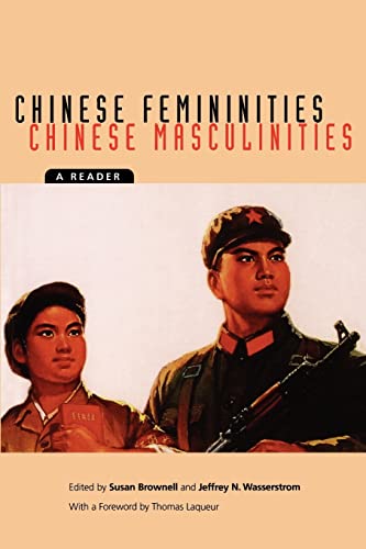 Chinese Femininities/Chinese Masculinities: A Reader (Asia: Local Studies / Global Themes)