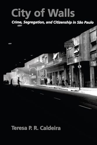 City of Walls: Crime, Segregation, and Citizenship in São Paulo