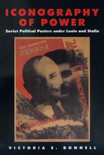 Iconography of Power: Soviet Political Posters under Lenin and Stalin (Volume 27) (Studies on the History of Society and Culture)