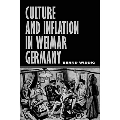 Culture and Inflation in Weimar Germany (Weimar and Now: German Cultural Criticism) (Volume 26)