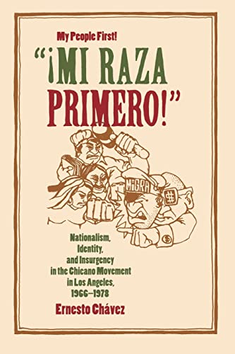 ¡Mi Raza Primero!" (My People First!): Nationalism, Identity, and Insurgency in the Chicano Movement in Los Angeles, 1966-1978