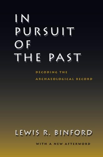 In Pursuit of the Past: Decoding the Archaeological Record