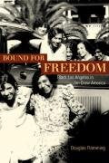Bound for Freedom: Black Los Angeles in Jim Crow America