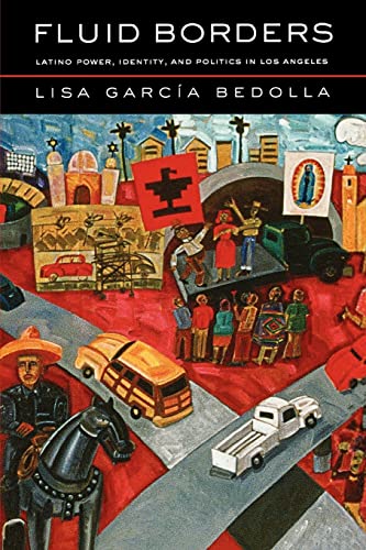 Fluid Borders: Latino Power, Identity, and Politics in Los Angeles