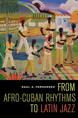 From Afro-Cuban Rhythms to Latin Jazz (Music of the African Diaspora) (Volume 10)