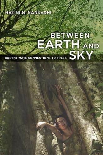 Between Earth and Sky: Our Intimate Connections to Trees