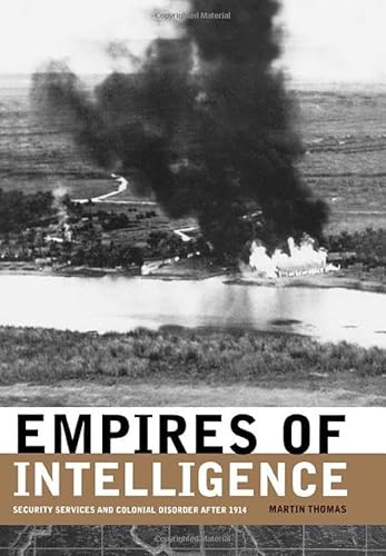 Empires of Intelligence: Security Services and Colonial Disorder after 1914
