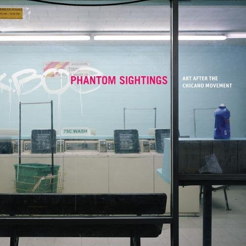 Phantom Sightings: Art after the Chicano Movement