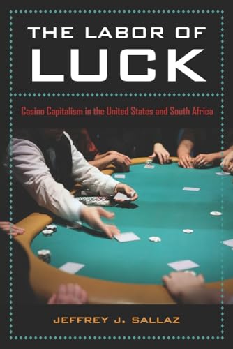 Labor of Luck: Casino Capitalism in the United States and South Africa
