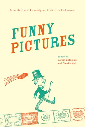 Funny Pictures: Animation and Comedy in Studio-Era Hollywood